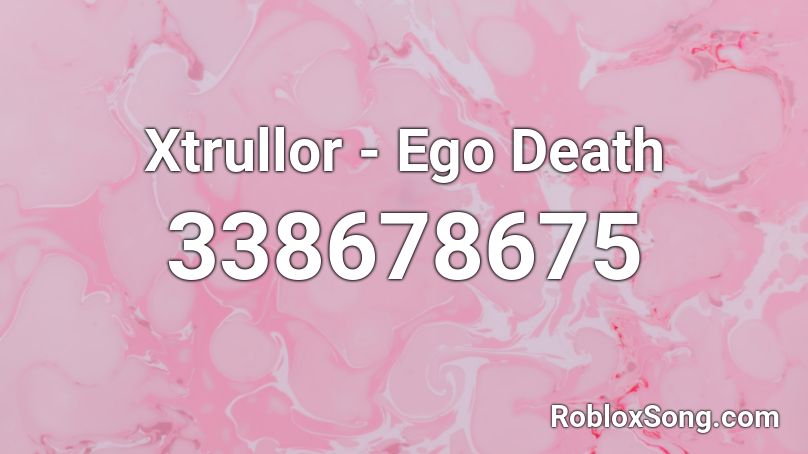 Xtrullor - Ego Death Roblox ID