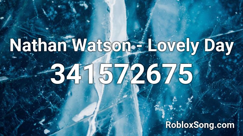 Nathan Watson - Lovely Day Roblox ID