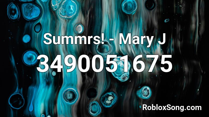 Summrs! - Mary J Roblox ID