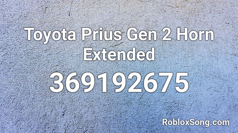 Toyota Prius Gen 2 Horn Extended Roblox ID
