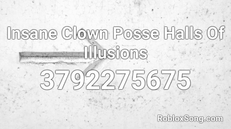 Insane Clown Posse Halls Of Illusions Roblox ID