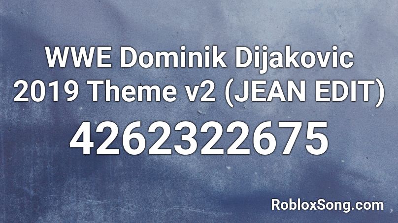 WWE Dominik Dijakovic 2019 Theme v2 (JEAN EDIT) Roblox ID