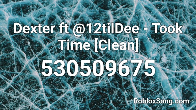 Dexter Ft 12tildee Took Time Clean Roblox Id Roblox Music Codes - pegboard nerds emoji roblox code