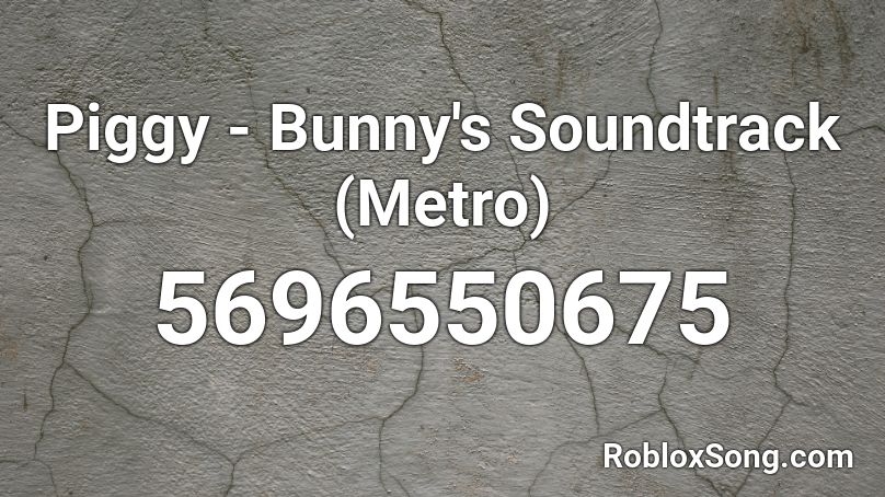 Piggy - Bunny's Soundtrack (Metro) Roblox ID