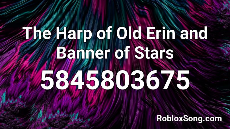 The Harp of Old Erin and Banner of Stars Roblox ID