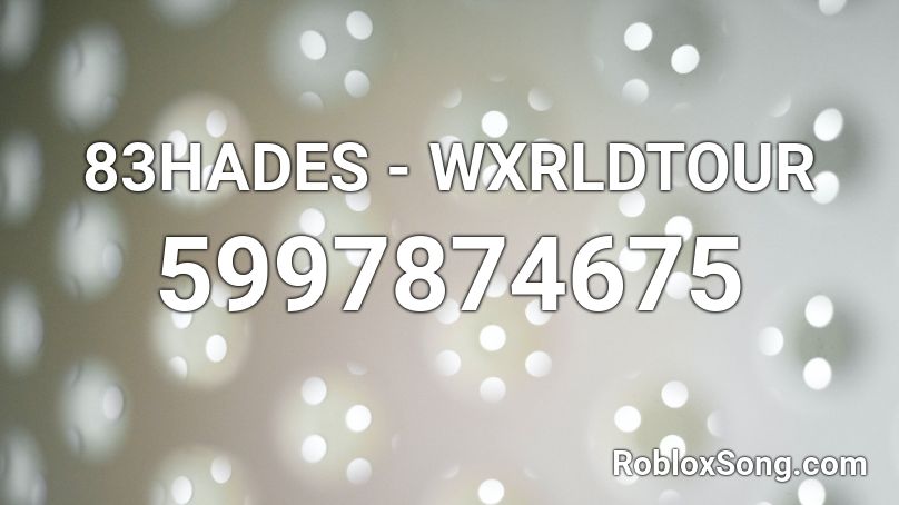 83HADES - WXRLDTOUR Roblox ID