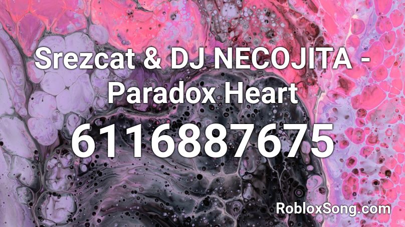 Srezcat & DJ NECOJITA - Paradox Heart Roblox ID