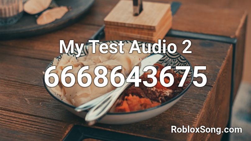 My Test Audio 2 Roblox ID