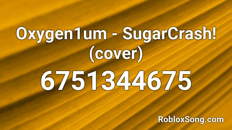 Oxygen1um - SugarCrash! (Cover на Русском) Roblox ID