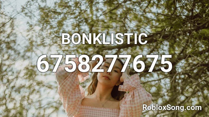 Bonklistic Roblox Id Roblox Music Codes - roblox not afraid music id
