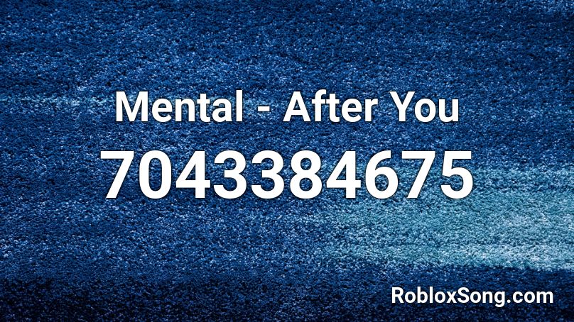 Mental - After You Roblox ID