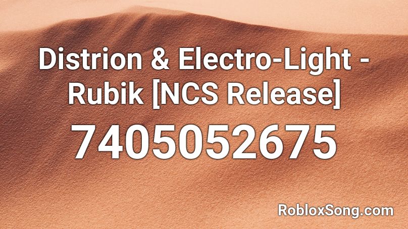 Distrion & Electro-Light - Rubik [NCS Release] Roblox ID