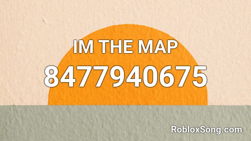 IM THE MAP Roblox ID