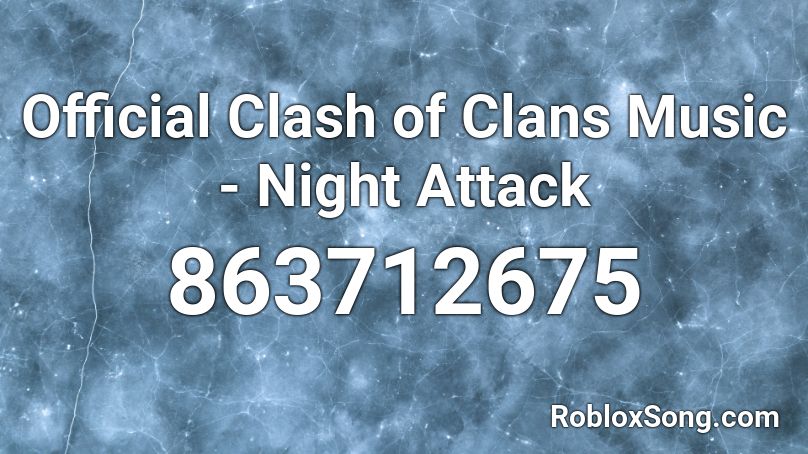 Official Clash of Clans Music - Night Attack Roblox ID