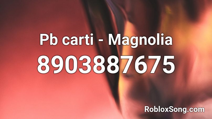 Pb carti - Magnolia Roblox ID