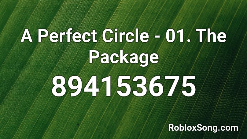 A Perfect Circle - 01. The Package Roblox ID