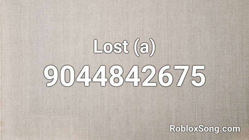 Lost (a) Roblox ID