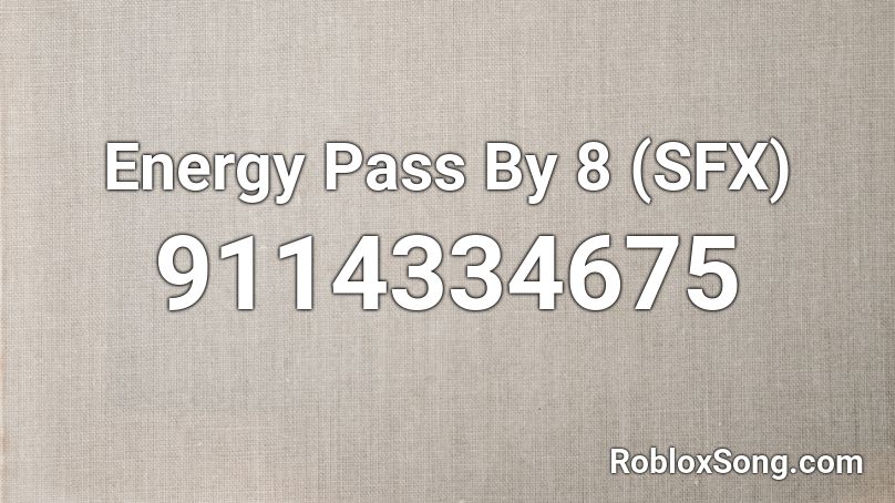 Energy Pass By 8 (SFX) Roblox ID