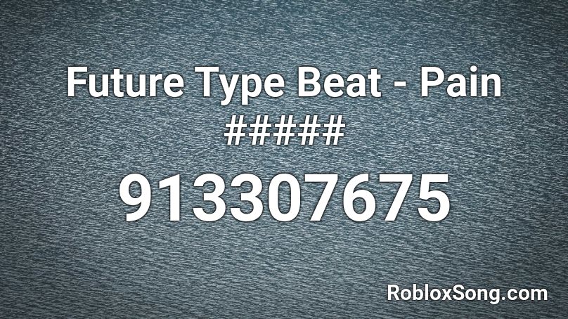 Future Type Beat - Pain ##### Roblox ID