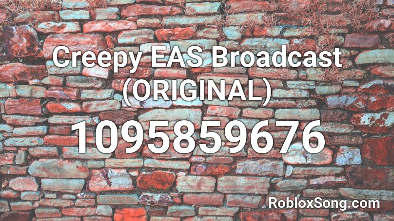 Creepy EAS Broadcast (ORIGINAL) Roblox ID