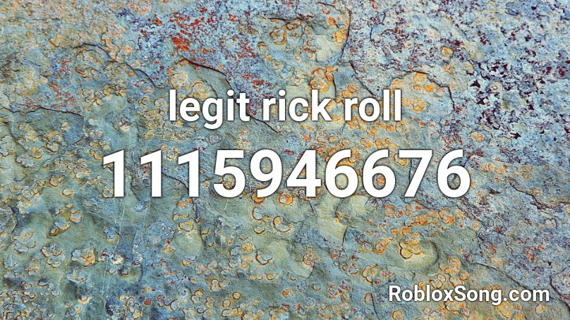 legit rick roll Roblox ID