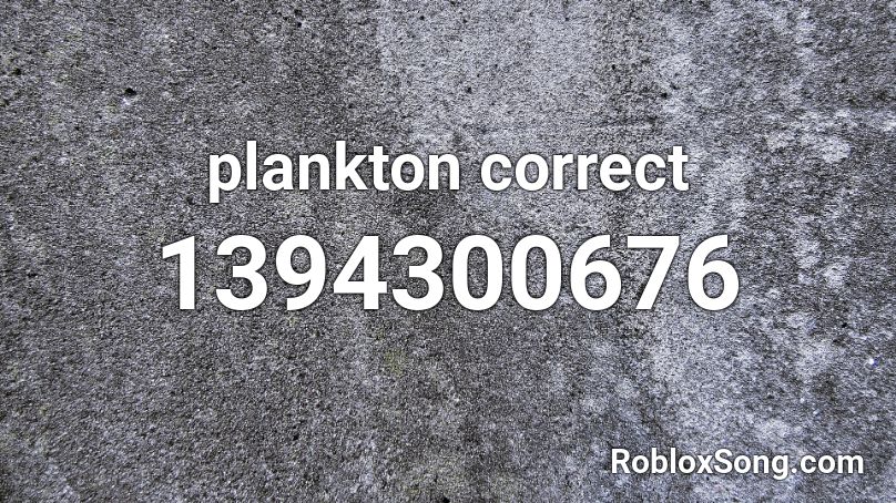 plankton correct Roblox ID