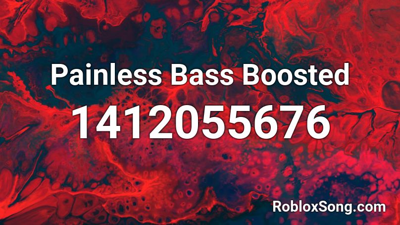 Painless Bass Boosted Roblox ID