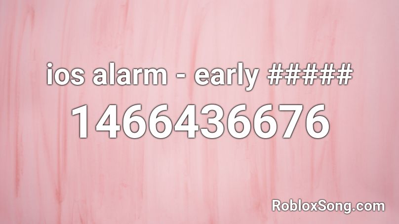 ios alarm - early ##### Roblox ID