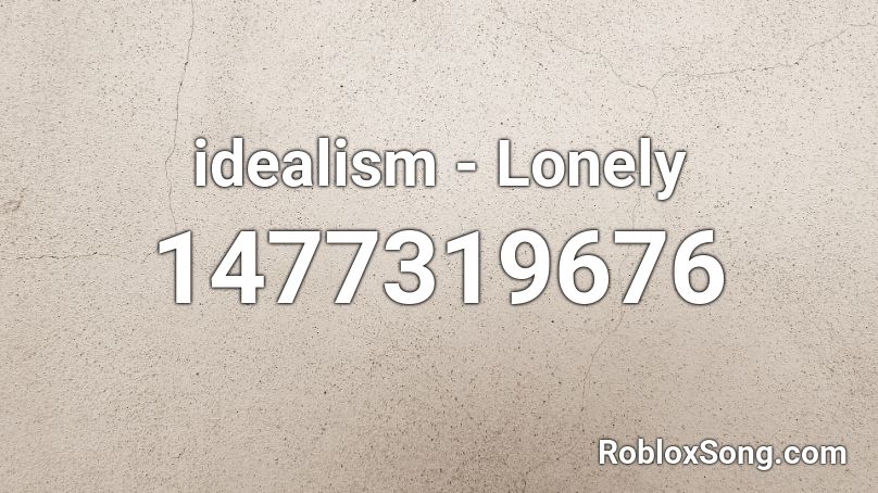 idealism - Lonely Roblox ID