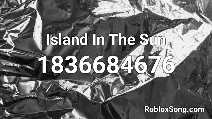 Island In The Sun Roblox ID