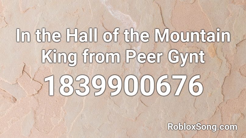 In the Hall of the Mountain King from Peer Gynt Roblox ID