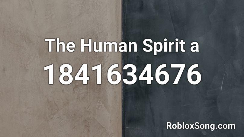 The Human Spirit a Roblox ID
