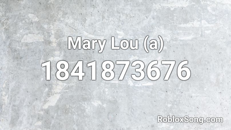 Mary Lou (a) Roblox ID