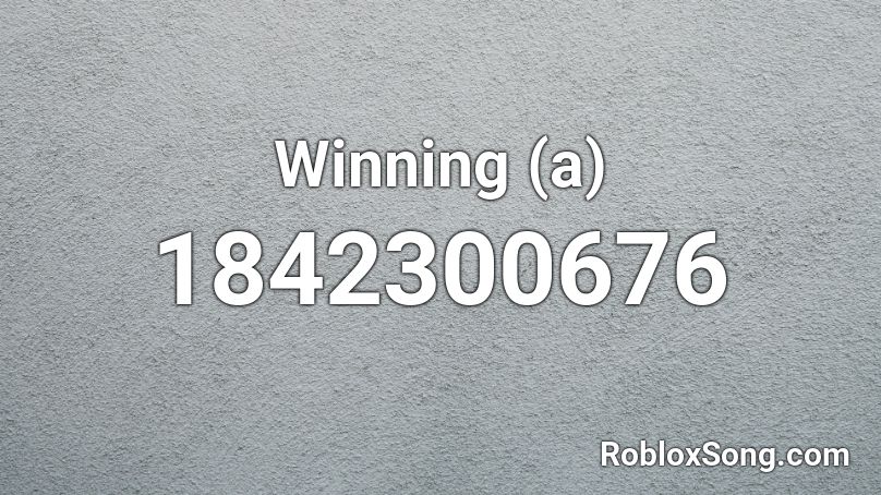 Winning (a) Roblox ID