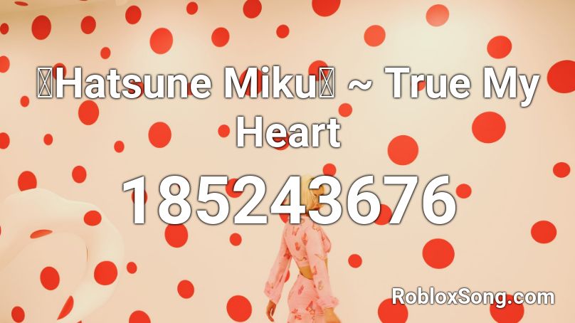  【Hatsune Miku】 ~ True My Heart Roblox ID