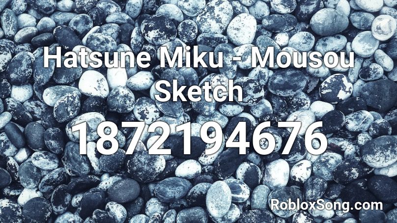 Hatsune Miku Mousou Sketch Roblox Id Roblox Music Codes - roblox sketch song
