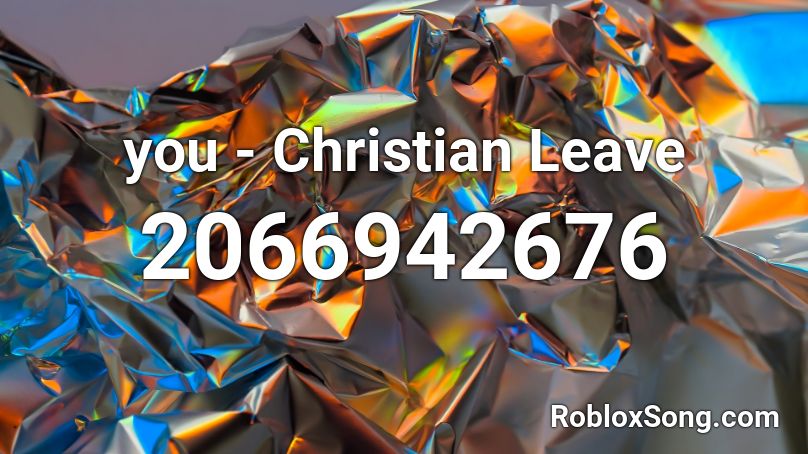 you - Christian Leave Roblox ID