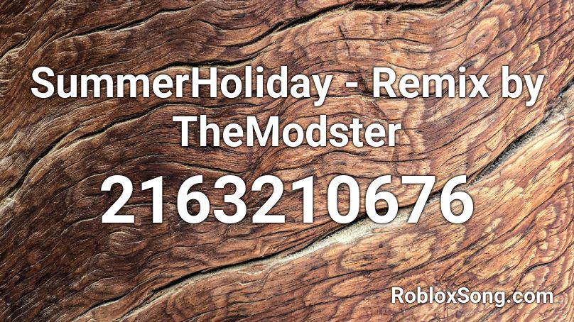 SummerHoliday - Remix by TheModster Roblox ID
