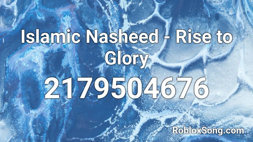 Islamic Nasheed - Rise to Glory Roblox ID