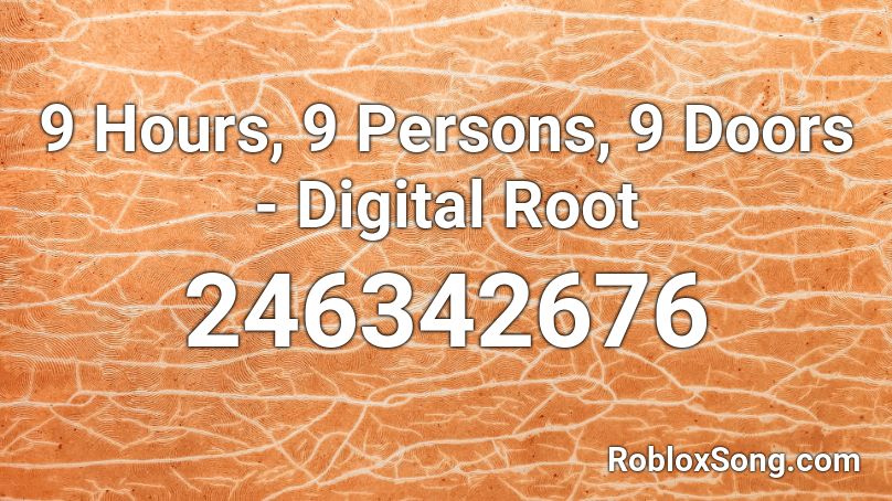 9 Hours, 9 Persons, 9 Doors  - Digital Root Roblox ID