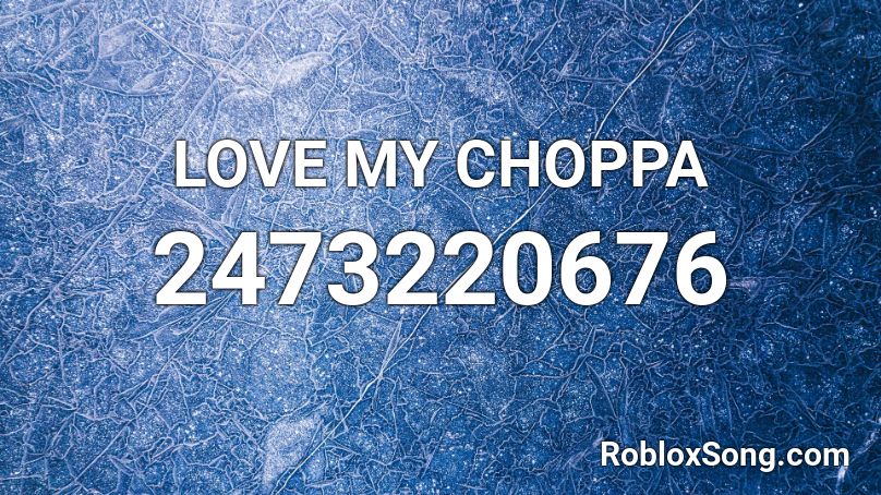 Love My Choppa Roblox Id Roblox Music Codes - taki taki song code for roblox