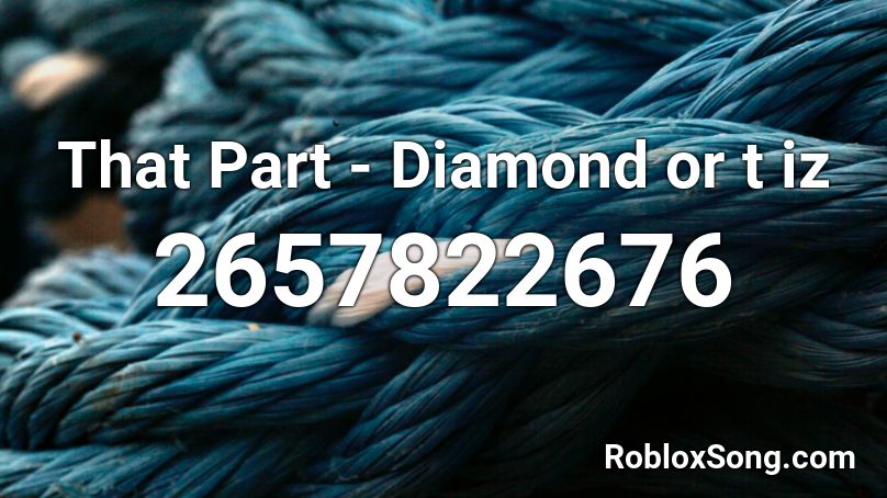 That Part - Diamond or t     iz  Roblox ID