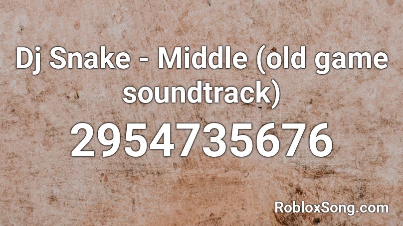 Dj Snake - Middle (old game soundtrack) Roblox ID