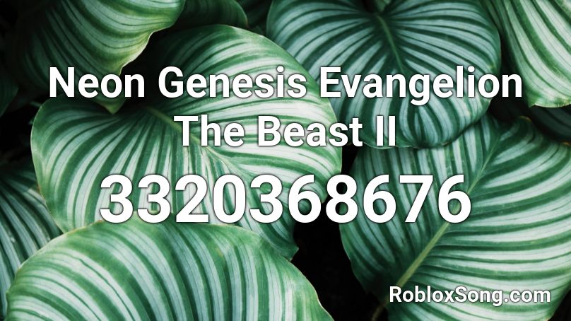 Neon Genesis Evangelion The Beast II Roblox ID