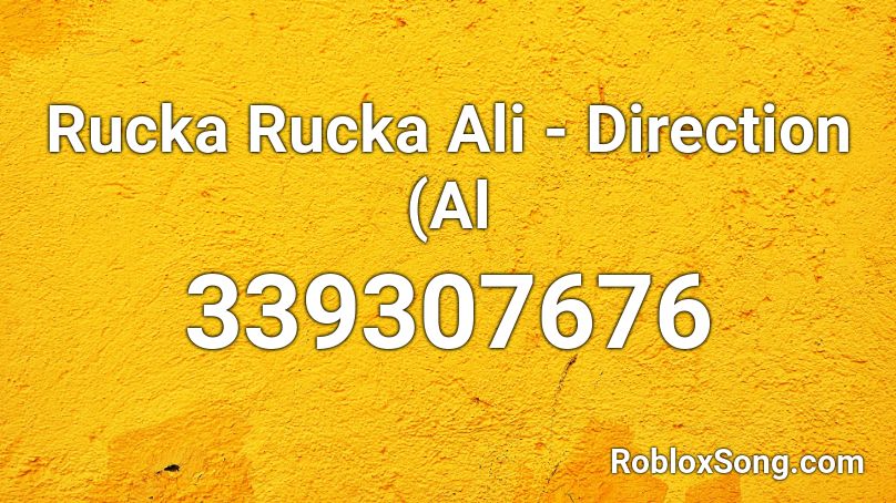 Rucka Rucka Ali Direction Al Roblox Id Roblox Music Codes - rucka rucka ali roblox id