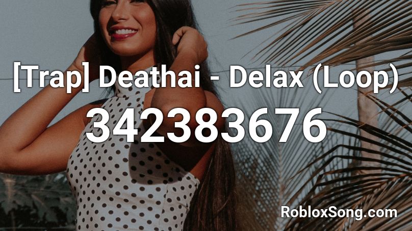 [Trap] Deathai - Delax (Loop) Roblox ID