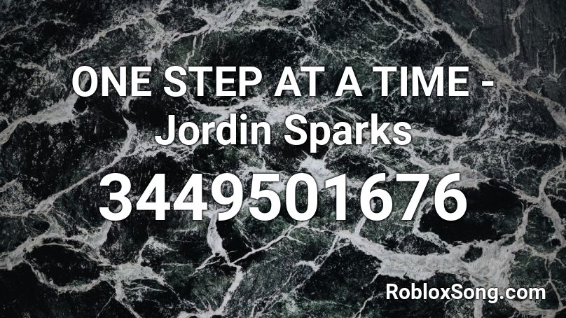 ONE STEP AT A TIME - Jordin Sparks  Roblox ID