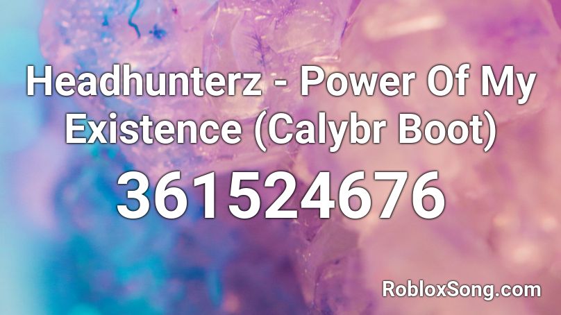 Headhunterz - Power Of My Existence (Calybr Boot) Roblox ID