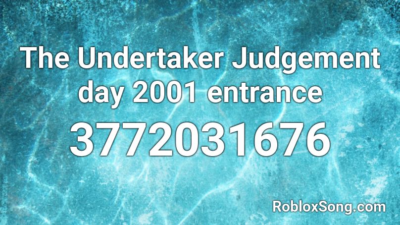 The Undertaker Judgement day 2001 entrance Roblox ID