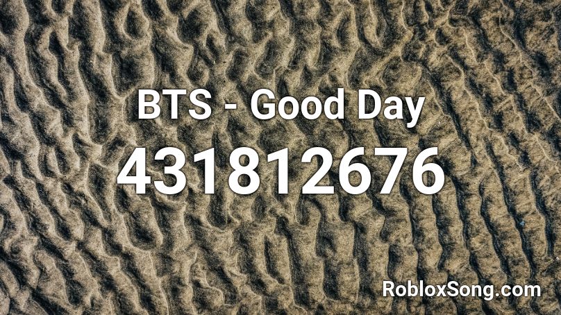 BTS - Good Day Roblox ID